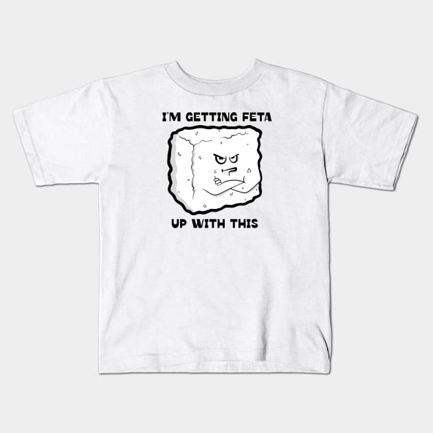 Getting Feta Kids T-Shirt by Art by Nabes